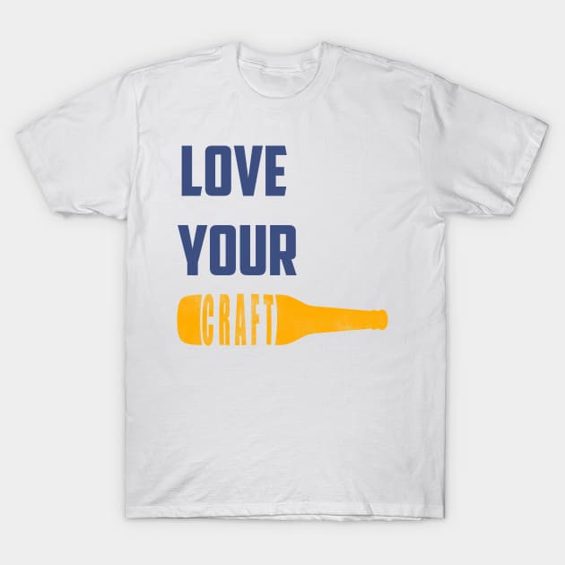 Love Your Craft T-Shirt by byfab